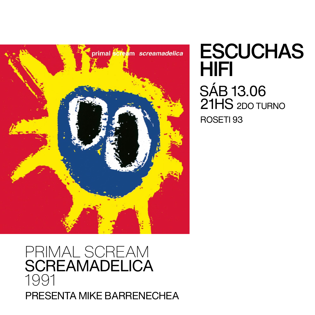 Escuchas HiFI – Primal Scream – Screamadelica (1991) 2do Turno – presenta: Mike Barrenechea